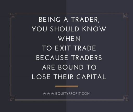 BEING A #TRADER, YOU SHOULD KNOW WHENTO EXIT TRADE BECAUSE TRADERS ARE BOUND TO LOSE THEIR CAPITAL. httpbit.ly1PktWRD